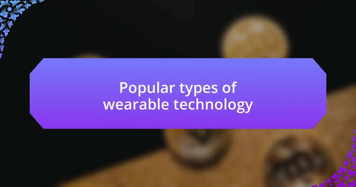 Popular types of wearable technology