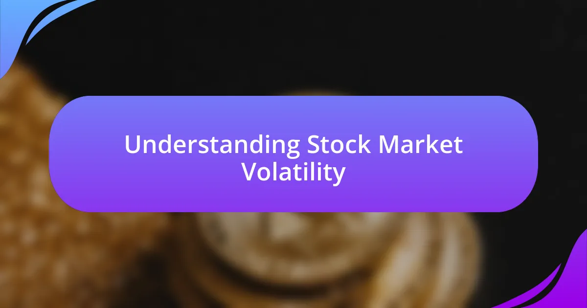 Understanding Stock Market Volatility