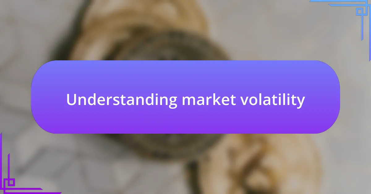 Understanding market volatility