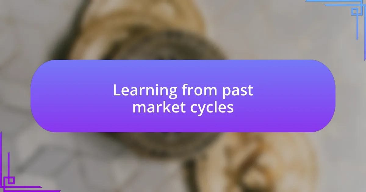 Learning from past market cycles