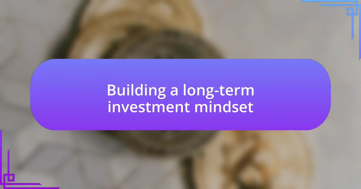 Building a long-term investment mindset