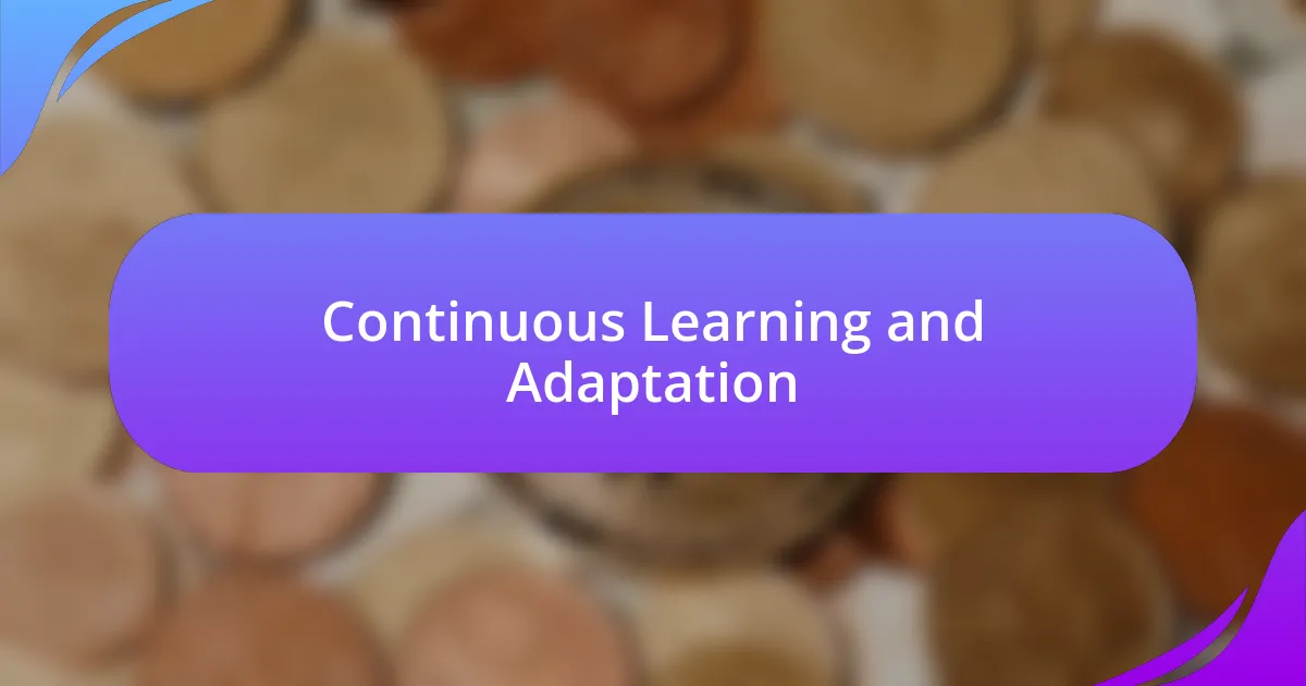 Continuous Learning and Adaptation