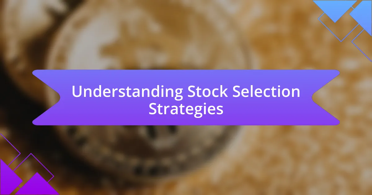 Understanding Stock Selection Strategies