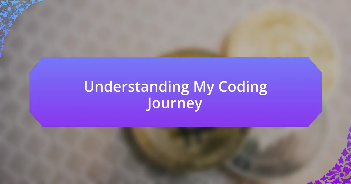 Understanding My Coding Journey