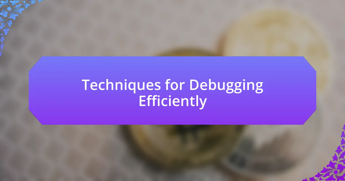 Techniques for Debugging Efficiently