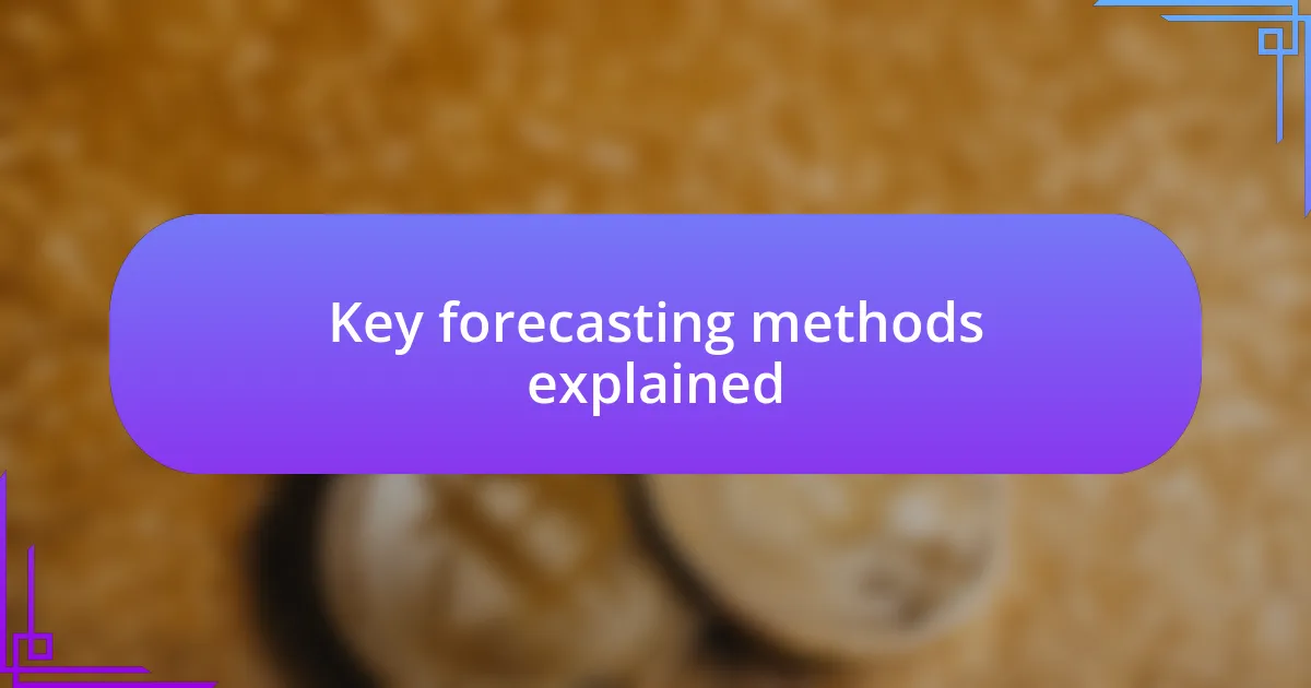 Key forecasting methods explained