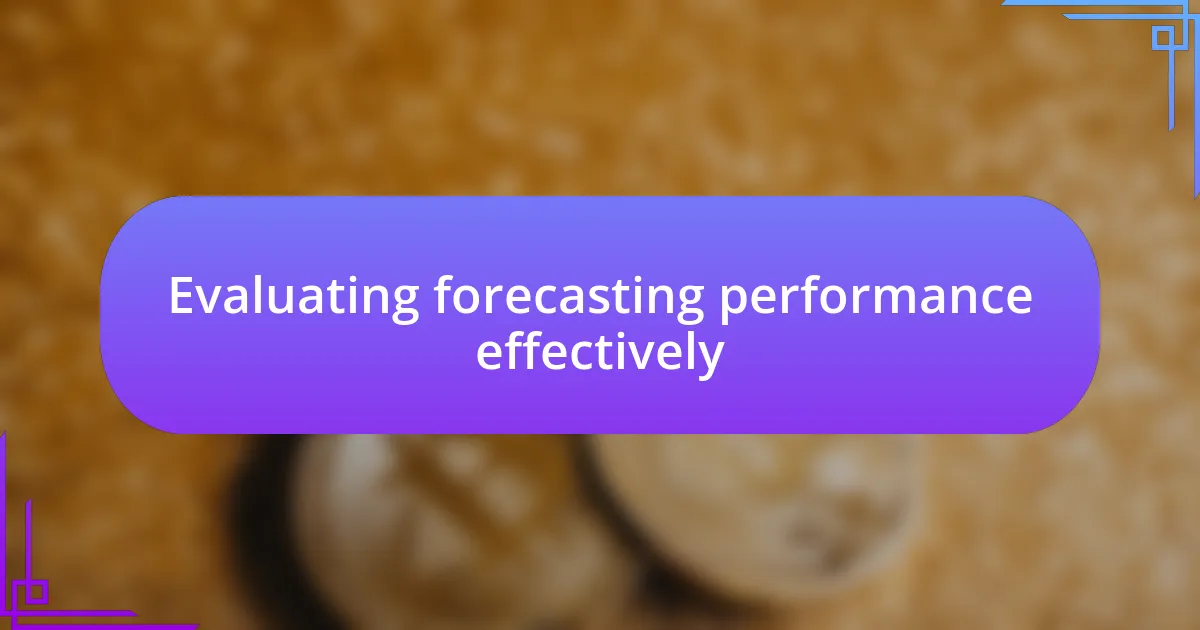 Evaluating forecasting performance effectively